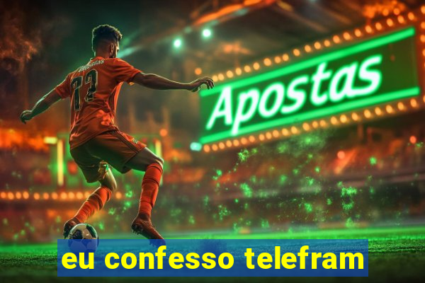 eu confesso telefram